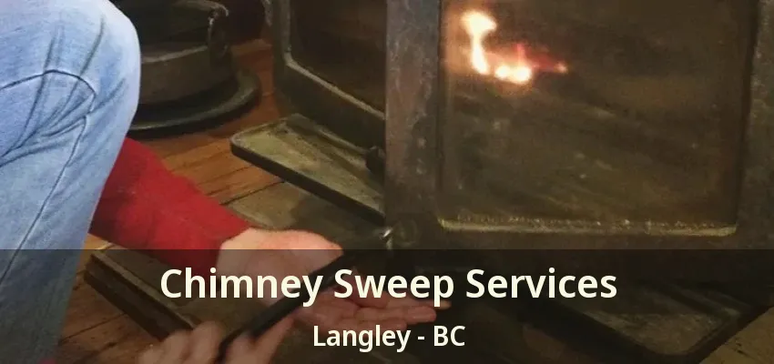 Chimney Sweep Services Langley - BC Chimney Sweep Services Langley - BC