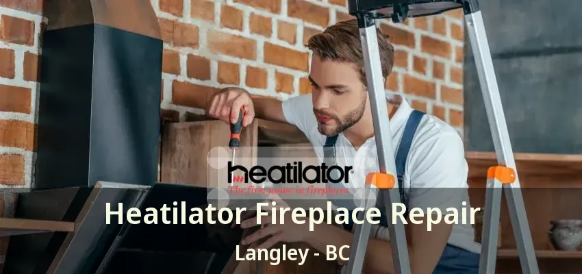 Heatilator Fireplace Repair Langley - BC Heatilator Fireplace Repair Langley - BC