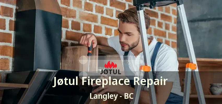 Jøtul Fireplace Repair Langley - BC Jøtul Fireplace Repair Langley - BC