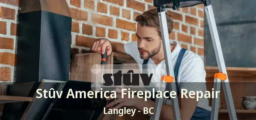 Stûv America Fireplace Repair Langley - BC Stûv America Fireplace Repair Langley - BC