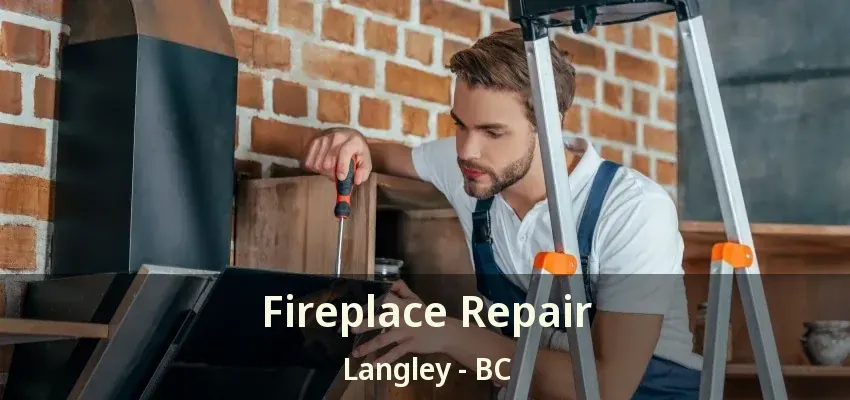 Fireplace Repair Langley - BC Fireplace Repair Langley - BC